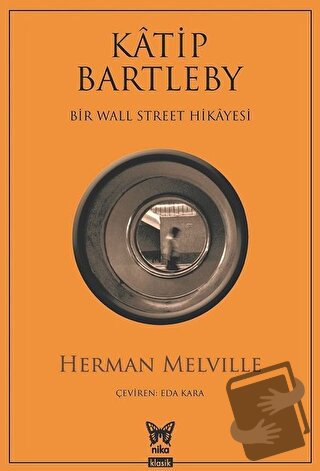 Katip Bartleby - Bir Wall Street Hikayesi - Herman Melville - Nika Yay