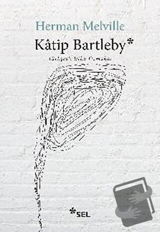 Katip Bartleby - Herman Melville - Sel Yayıncılık - Fiyatı - Yorumları