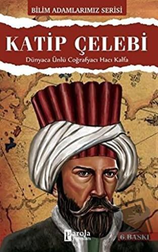 Katip Çelebi - Bilim Adamlarımız Serisi - Ali Kuzu - Parola Yayınları 