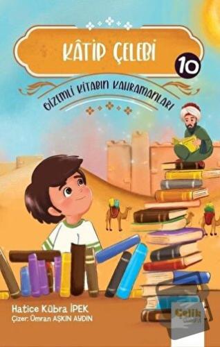 Katip Çelebi - Gizemli Kitabın Kahramanları 10 - Hatice Kübra İpek - Ç