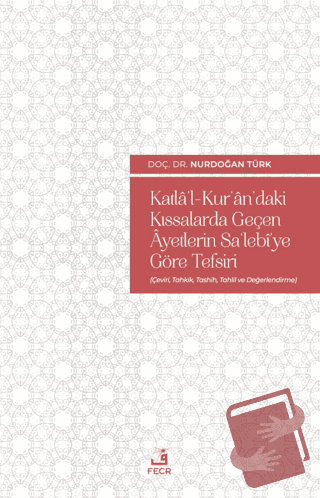 Katla'l-Kur'an'daki Kıssalarda Geçen Ayetlerin Sa'lebi'ye Göre Tefsiri