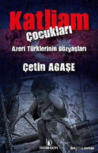 Katliam Çocukları - Çetin Agaşe - İskenderiye Yayınları - Fiyatı - Yor