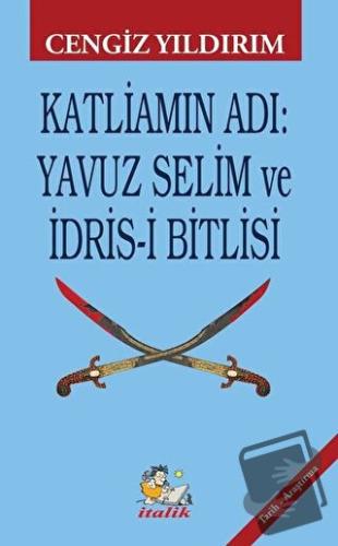 Katliamın Adı: Yavuz Selim ve İdris-i Bitlisi - Cengiz Yıldırım - İtal