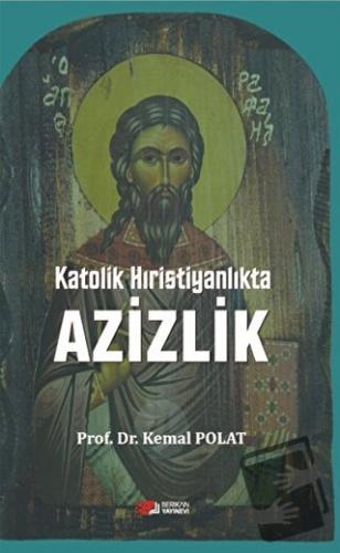 Katolik Hıristiyanlıkta Azizlik - Kemal Polat - Berikan Yayınevi - Fiy