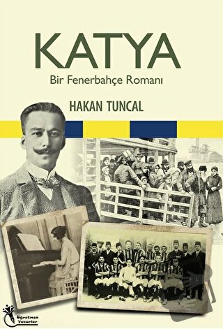 Katya - Bir Fenerbahçe Romanı - Hakan Tuncal - Öğretmen Yazarlar - Fiy