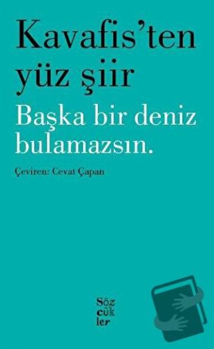 Kavafis'ten Yüz Şiir - Başka Bir Deniz Bulamazsın - Konstantinos Kavaf