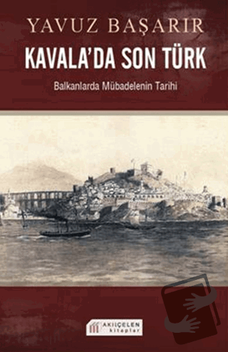 Kavala’da Son Türk - Yavuz Başarır - Akıl Çelen Kitaplar - Fiyatı - Yo