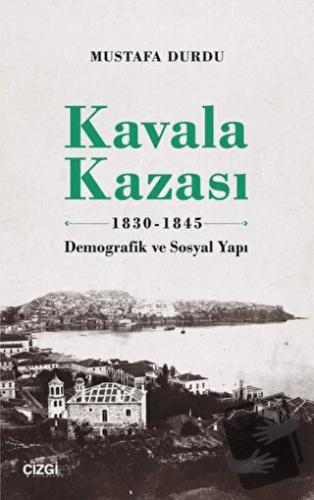 Kavala Kazası 1830-1845 - Mustafa Durdu - Çizgi Kitabevi Yayınları - F