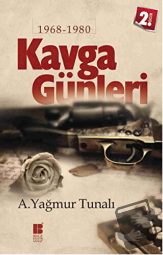 Kavga Günleri - A. Yağmur Tunalı - Bilge Kültür Sanat - Fiyatı - Yorum