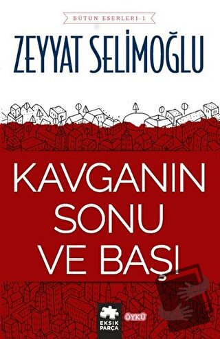 Kavganın Sonu ve Başı - Zeyyat Selimoğlu - Eksik Parça Yayınları - Fiy