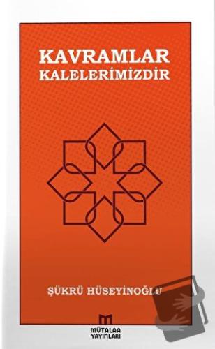 Kavramlar Kalelerimizdir - Şükrü Hüseyinoğlu - Mütalaa Yayınları - Fiy