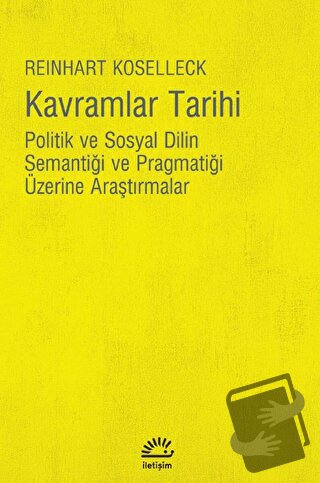 Kavramlar Tarihi - Reinhart Koselleck - İletişim Yayınevi - Fiyatı - Y