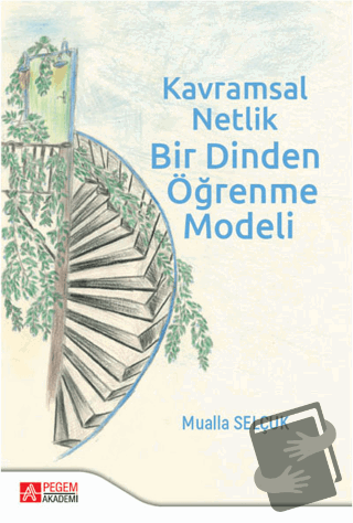 Kavramsal Netlik Bir Dinden Öğrenme Modeli - Mualla Selçuk - Pegem Aka