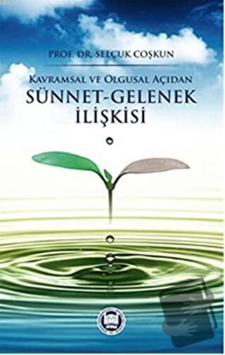 Kavramsal ve Olgusal Açıdan Sünnet-Gelenek İlişkisi - Selçuk Coşkun - 