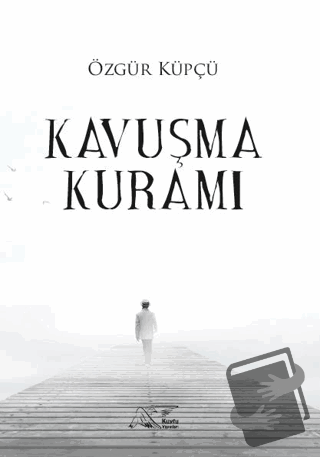 Kavuşma Kuramı - Özgür Küpçü - Kuytu Yayınları - Fiyatı - Yorumları - 