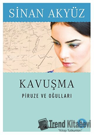 Kavuşma: Piruze ve Oğulları - Sinan Akyüz - Alfa Yayınları - Fiyatı - 