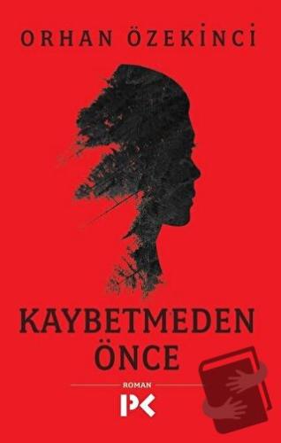 Kaybetmeden Önce - Orhan Özekinci - Profil Kitap - Fiyatı - Yorumları 