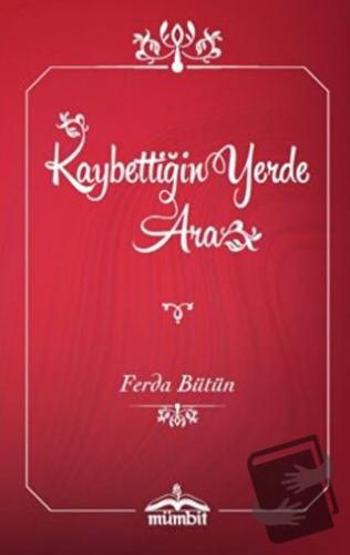 Kaybettiğin Yerde Ara (Ciltli) - Ferda Bütün - Mümbit Yayınları - Fiya