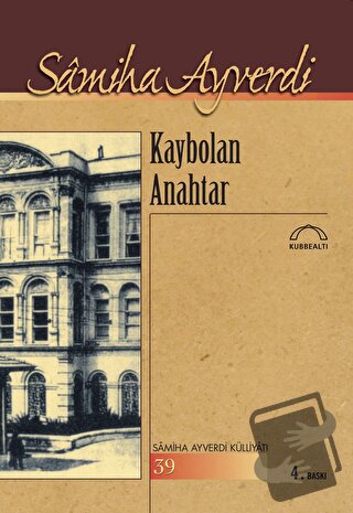 Kaybolan Anahtar - Samiha Ayverdi - Kubbealtı Neşriyatı Yayıncılık - F