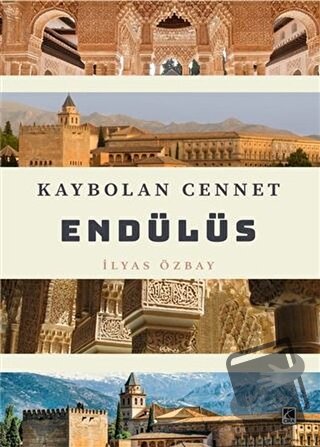 Kaybolan Cennet Endülüs - İlyas Özbay - Çıra Yayınları - Fiyatı - Yoru