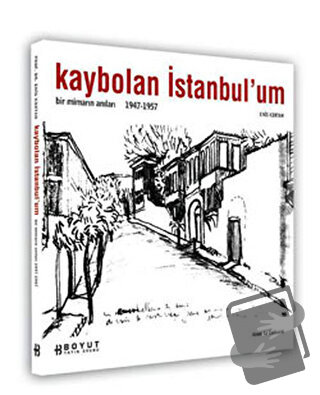 Kaybolan İstanbul’um Bir Mimarın Anıları 1947-1957 - Enis Kortan - Boy