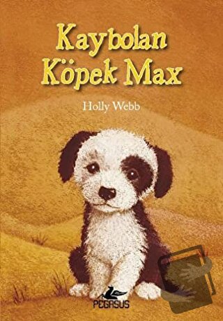 Kaybolan Köpek Max - Holly Webb - Pegasus Çocuk Yayınları - Fiyatı - Y