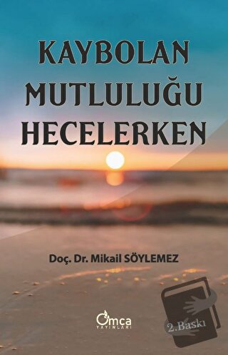 Kaybolan Mutluluğu Hecelerken - Mikail Söylemez - Omca Yayınları - Fiy