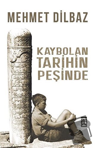 Kaybolan Tarihin Peşinde - Mehmet Dilbaz - Timaş Yayınları - Fiyatı - 