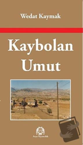 Kaybolan Umut - Wedat Kaymak - Arya Yayıncılık - Fiyatı - Yorumları - 