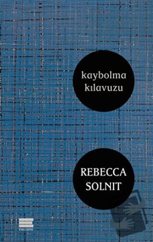 Kaybolma Kılavuzu - Rebecca Solnit - Encore Yayınları - Fiyatı - Yorum