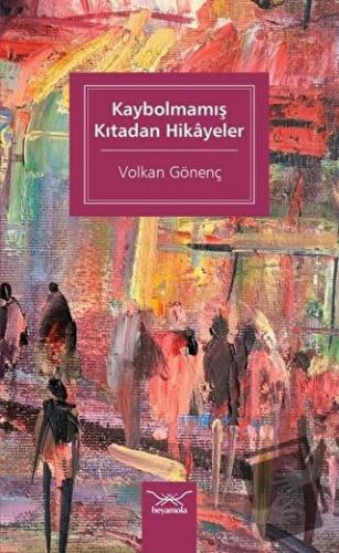 Kaybolmamış Kıtadan Hikayeler - Volkan Gönenç - Heyamola Yayınları - F