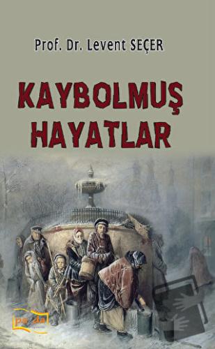 Kaybolmuş Hayatlar - Levent Seçer - Payda Yayıncılık - Fiyatı - Yoruml