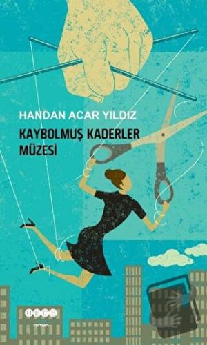 Kaybolmuş Kaderler Müzesi - Handan Acar Yıldız - Hece Yayınları - Fiya