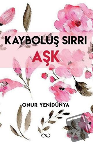 Kayboluş Sırrı Aşk - Onur Yenidünya - Bengisu Yayınları - Fiyatı - Yor