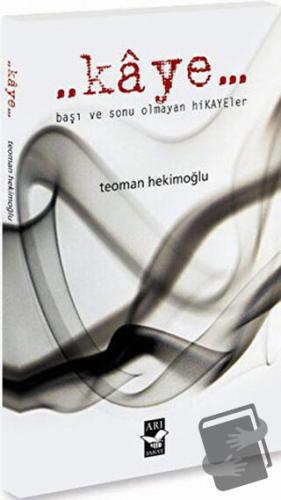 Kaye - Teoman Hekimoğlu - Arı Sanat Yayınevi - Fiyatı - Yorumları - Sa