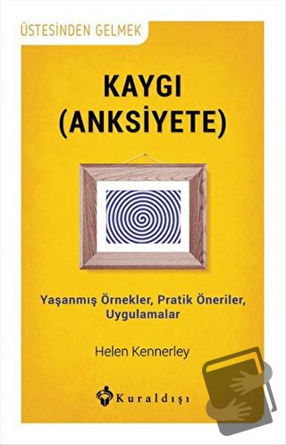 Kaygı (Anksiyete) - Helen Kennerley - Kuraldışı Yayınevi - Fiyatı - Yo