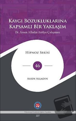 Kaygı Bozukluklarına Kapsamlı Bir Yaklaşım (Ciltli) - Assen Alladin - 