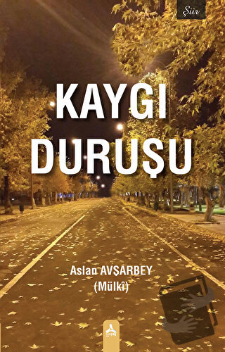 Kaygı Duruşu - Aslan Avşarbey - Sonçağ Yayınları - Fiyatı - Yorumları 