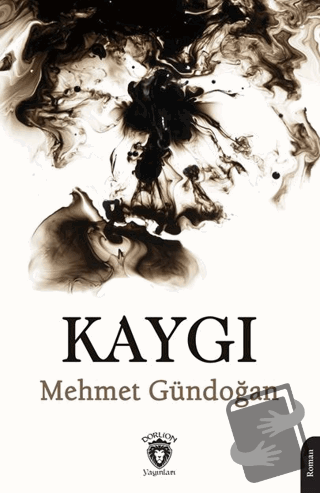 Kaygı - Mehmet Gündoğan - Dorlion Yayınları - Fiyatı - Yorumları - Sat