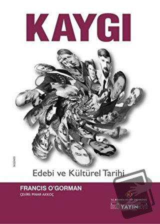 Kaygı - Francis O’Gorman - İstanbul Kültür Üniversitesi - İKÜ Yayınevi