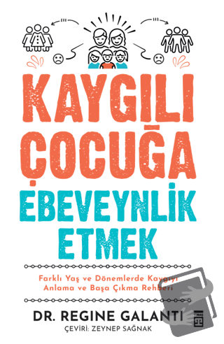 Kaygılı Çocuğa Ebeveynlik Etmek - Regine Galanti - Timaş Yayınları - F