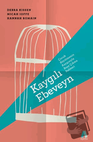 Kaygılı Ebeveyn - Debra Kissen - Aganta Yayınları - Fiyatı - Yorumları