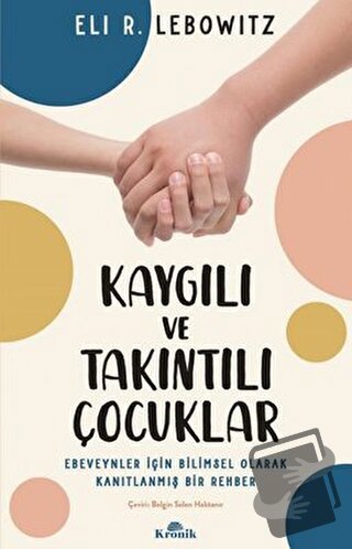 Kaygılı ve Takıntılı Çocuklar - Eli R. Lebowitz - Kronik Kitap - Fiyat