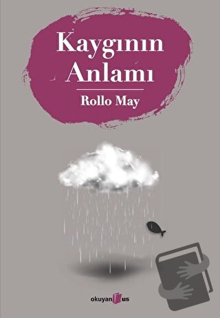 Kaygının Anlamı - Rollo May - Okuyan Us Yayınları - Fiyatı - Yorumları