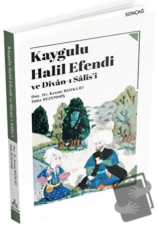 Kaygulu Halil Efendi ve Divan-ı Salis'i - Kenan Bozkurt - Sonçağ Yayın