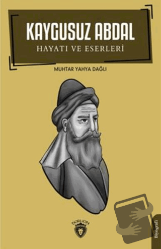 Kaygusuz Abdal - Hayatı ve Eserleri - Muhtar Yahya Dağlı - Dorlion Yay