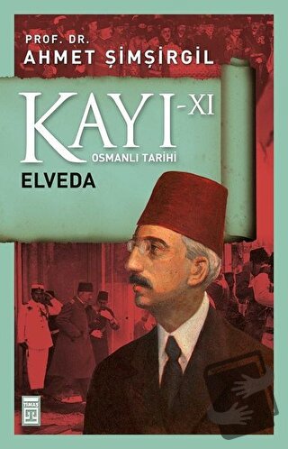 Kayı 11 - Elveda - Ahmet Şimşirgil - Timaş Yayınları - Fiyatı - Yoruml