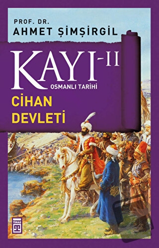 Kayı 2 - Cihan Devleti - Ahmet Şimşirgil - Timaş Yayınları - Fiyatı - 