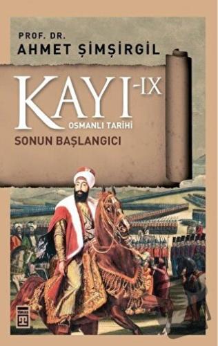 Kayı 9 - Sonun Başlangıcı - Ahmet Şimşirgil - Timaş Yayınları - Fiyatı