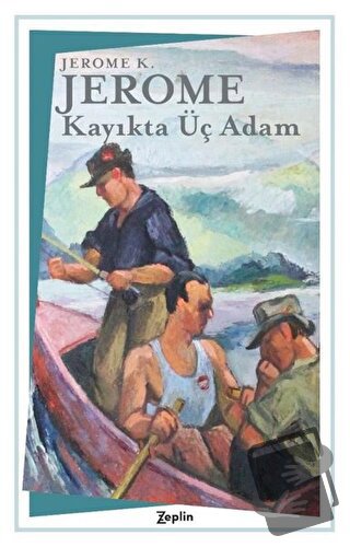 Kayıkta Üç Adam - Jerome K. Jerome - Zeplin Kitap - Fiyatı - Yorumları